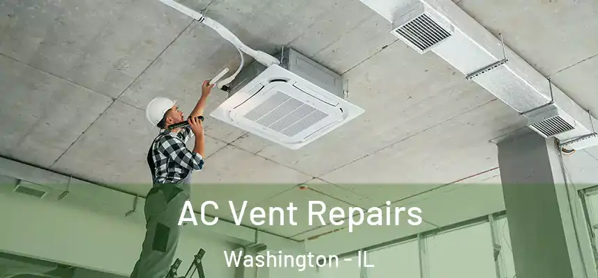  AC Vent Repairs Washington - IL