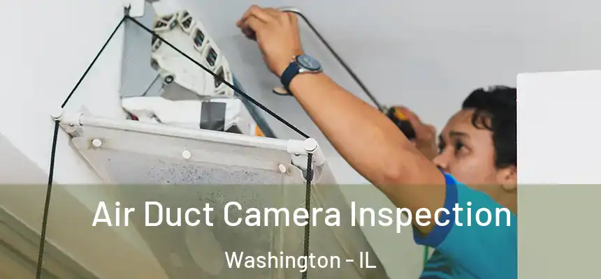  Air Duct Camera Inspection Washington - IL