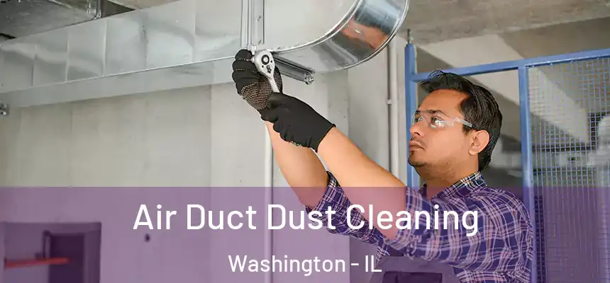  Air Duct Dust Cleaning Washington - IL