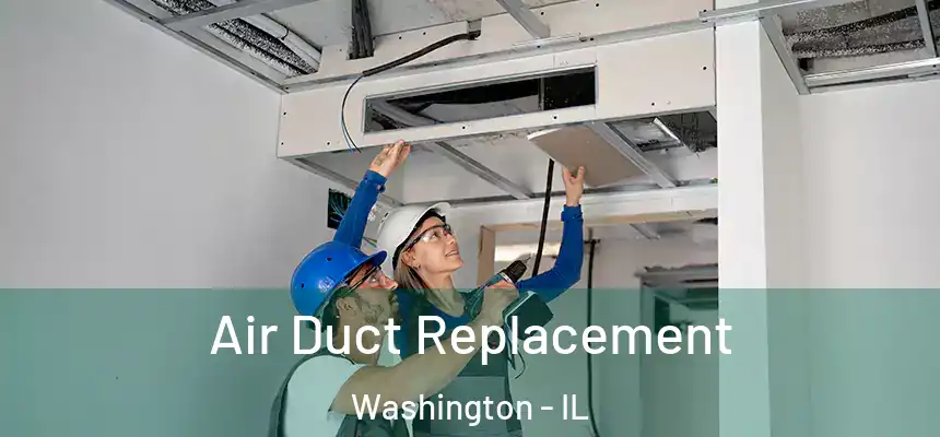 Air Duct Replacement Washington - IL