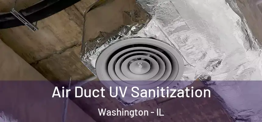  Air Duct UV Sanitization Washington - IL