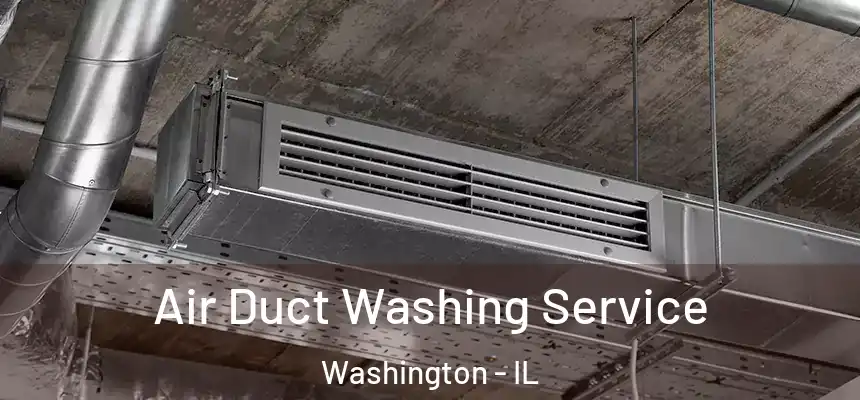  Air Duct Washing Service Washington - IL
