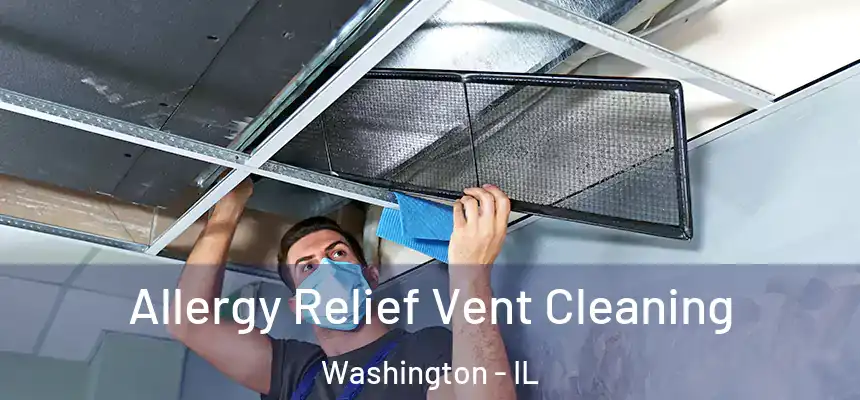  Allergy Relief Vent Cleaning Washington - IL