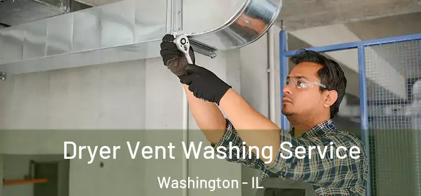 Dryer Vent Washing Service Washington - IL