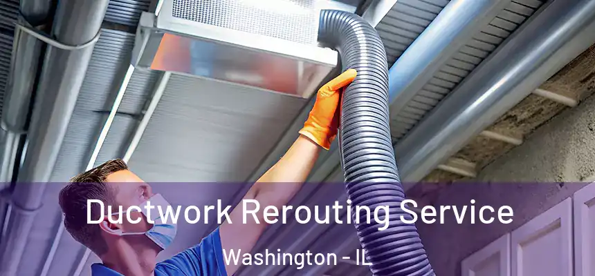  Ductwork Rerouting Service Washington - IL