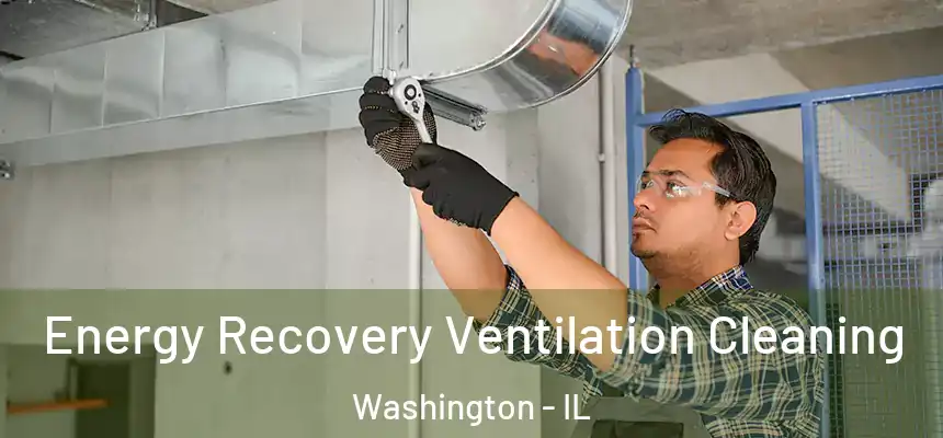  Energy Recovery Ventilation Cleaning Washington - IL