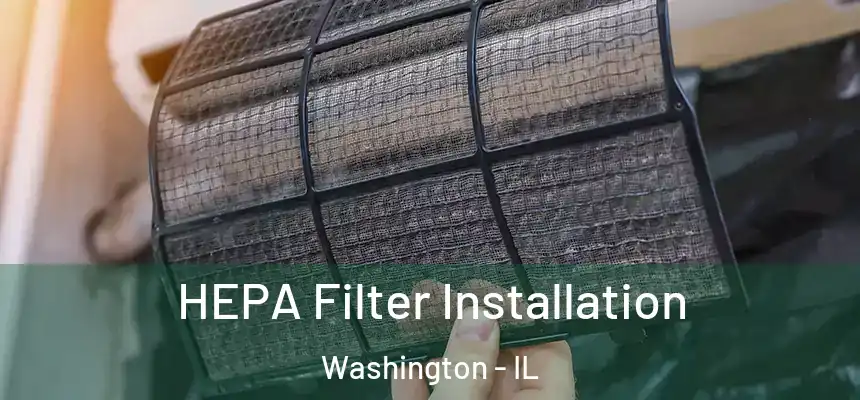  HEPA Filter Installation Washington - IL