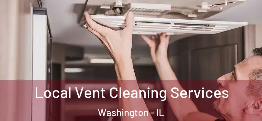  Local Vent Cleaning Services Washington - IL
