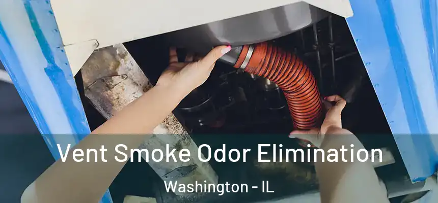  Vent Smoke Odor Elimination Washington - IL