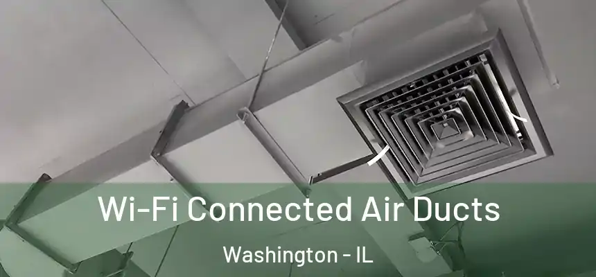  Wi-Fi Connected Air Ducts Washington - IL